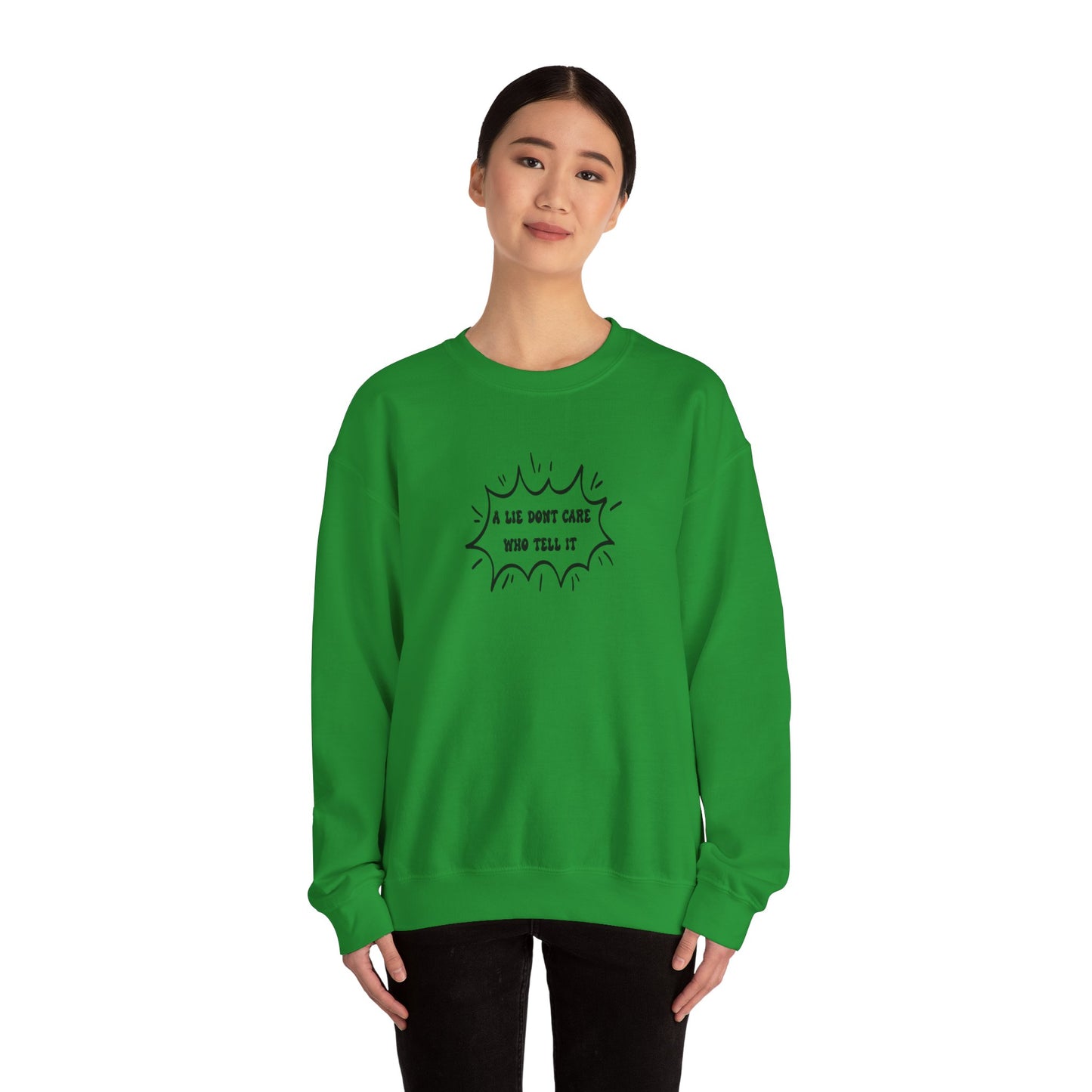 Crewneck Sweatshirt - 'A Lie Don't Care Who Tell It'