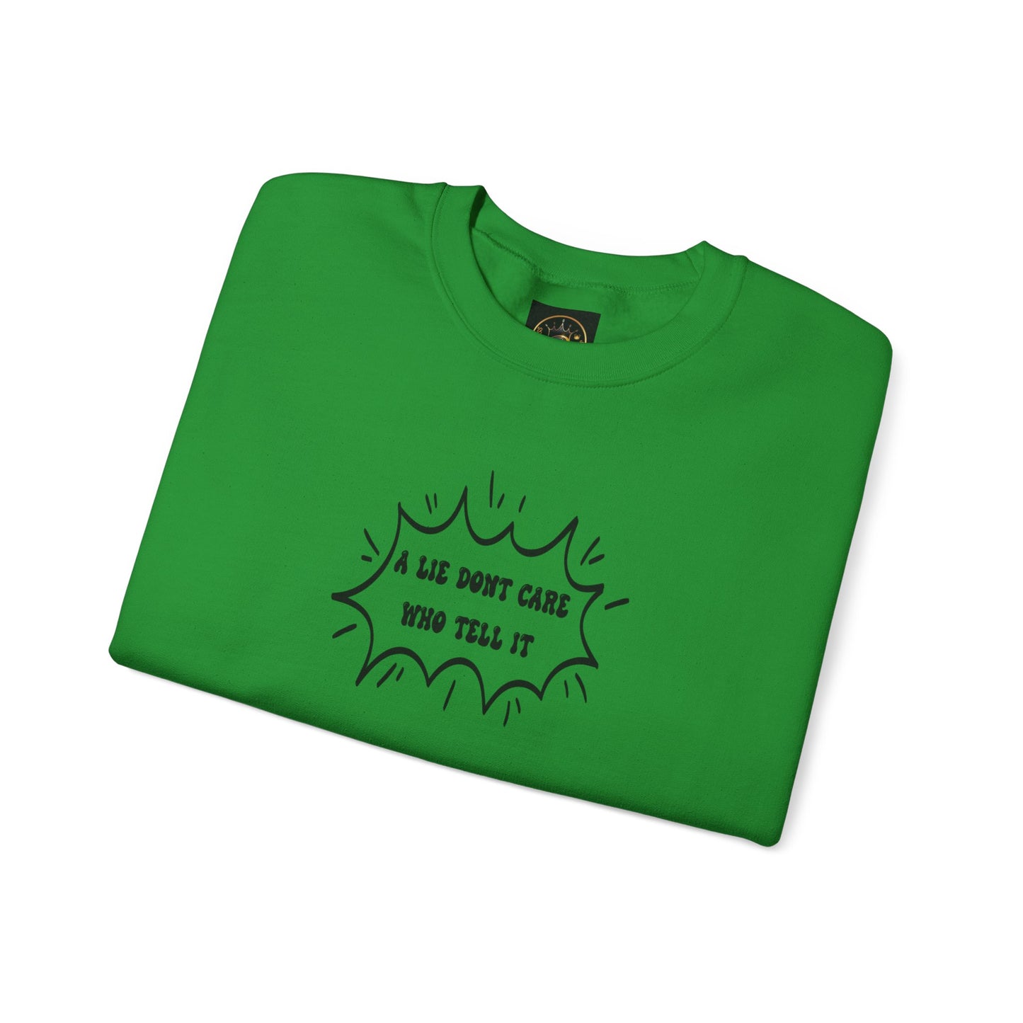Crewneck Sweatshirt - 'A Lie Don't Care Who Tell It'