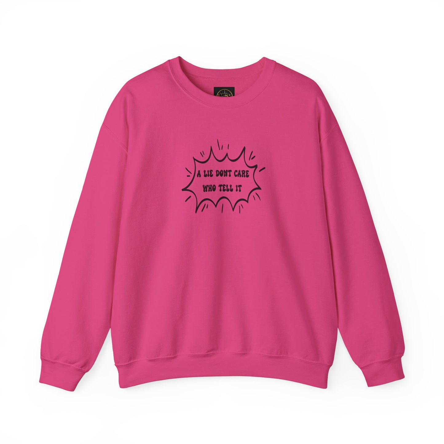 Crewneck Sweatshirt - 'A Lie Don't Care Who Tell It'