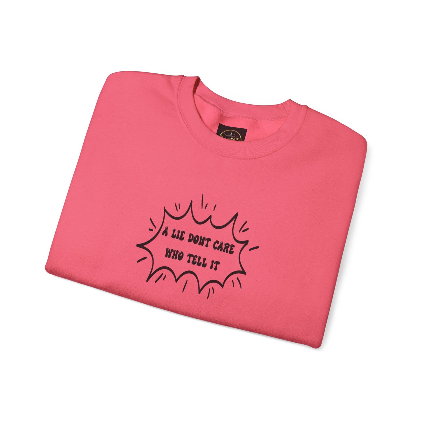 Crewneck Sweatshirt - 'A Lie Don't Care Who Tell It'