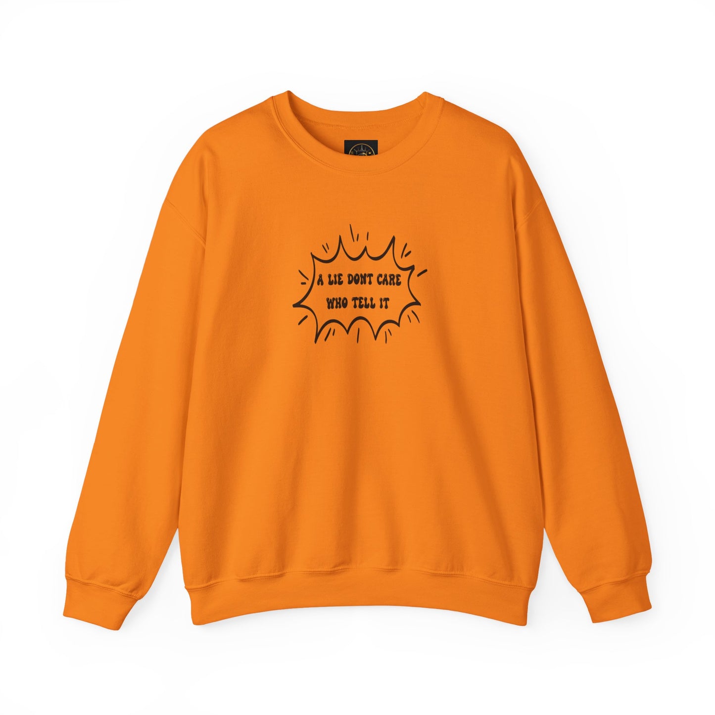 Crewneck Sweatshirt - 'A Lie Don't Care Who Tell It'