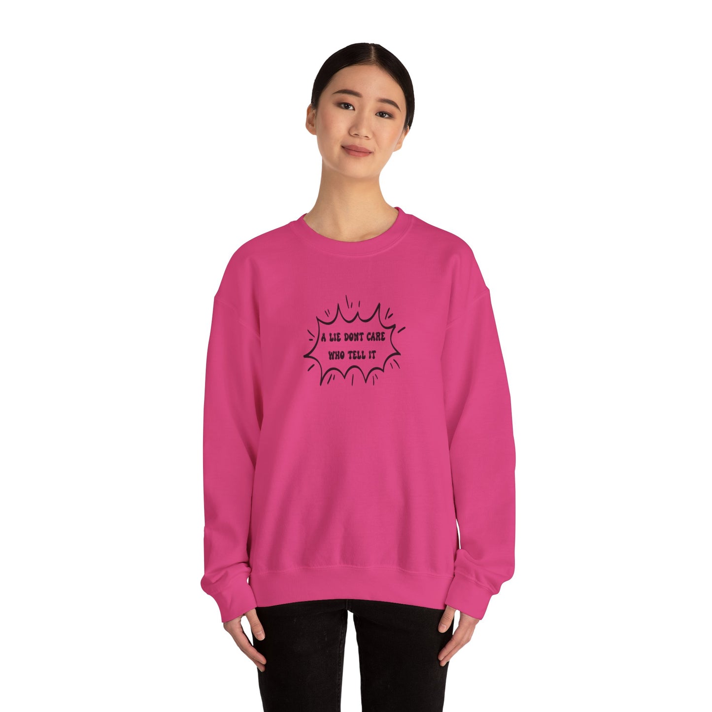 Crewneck Sweatshirt - 'A Lie Don't Care Who Tell It'