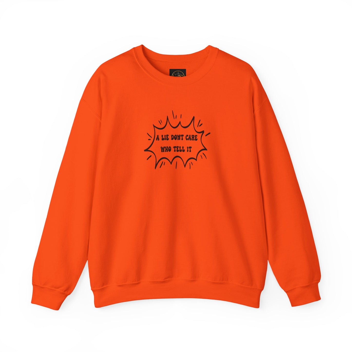 Crewneck Sweatshirt - 'A Lie Don't Care Who Tell It'