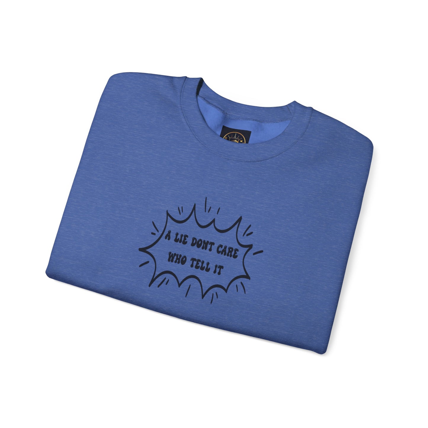 Crewneck Sweatshirt - 'A Lie Don't Care Who Tell It'