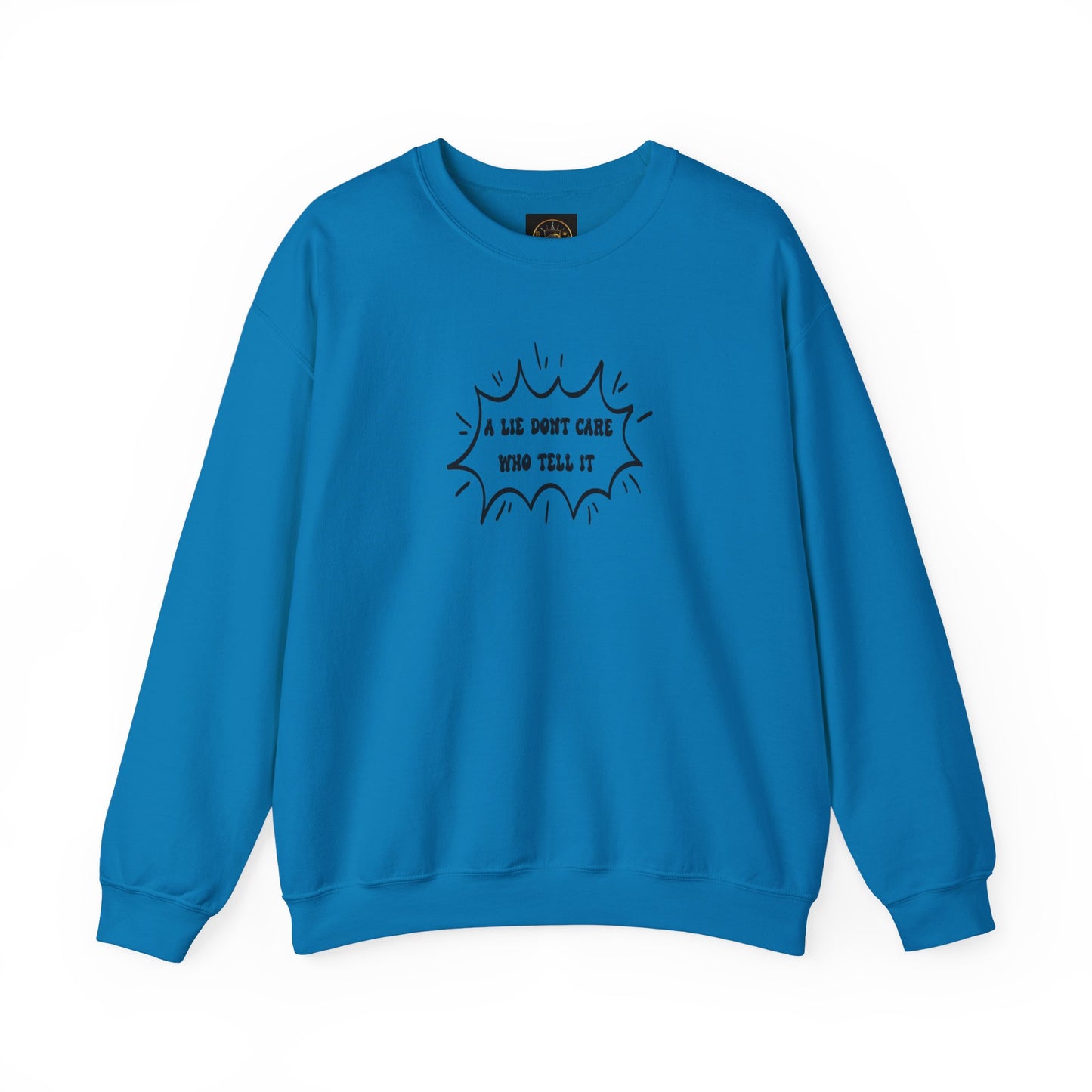 Crewneck Sweatshirt - 'A Lie Don't Care Who Tell It'