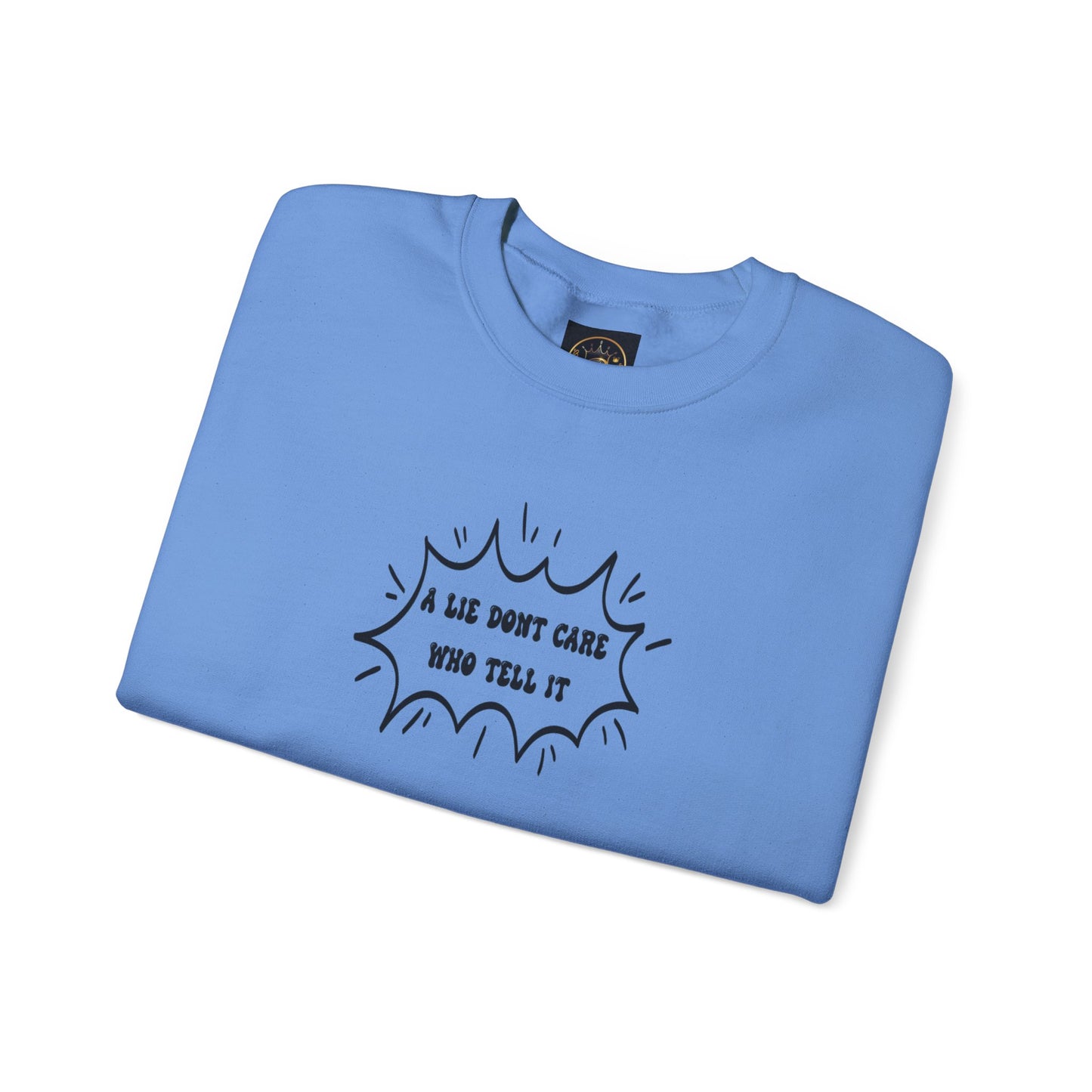 Crewneck Sweatshirt - 'A Lie Don't Care Who Tell It'