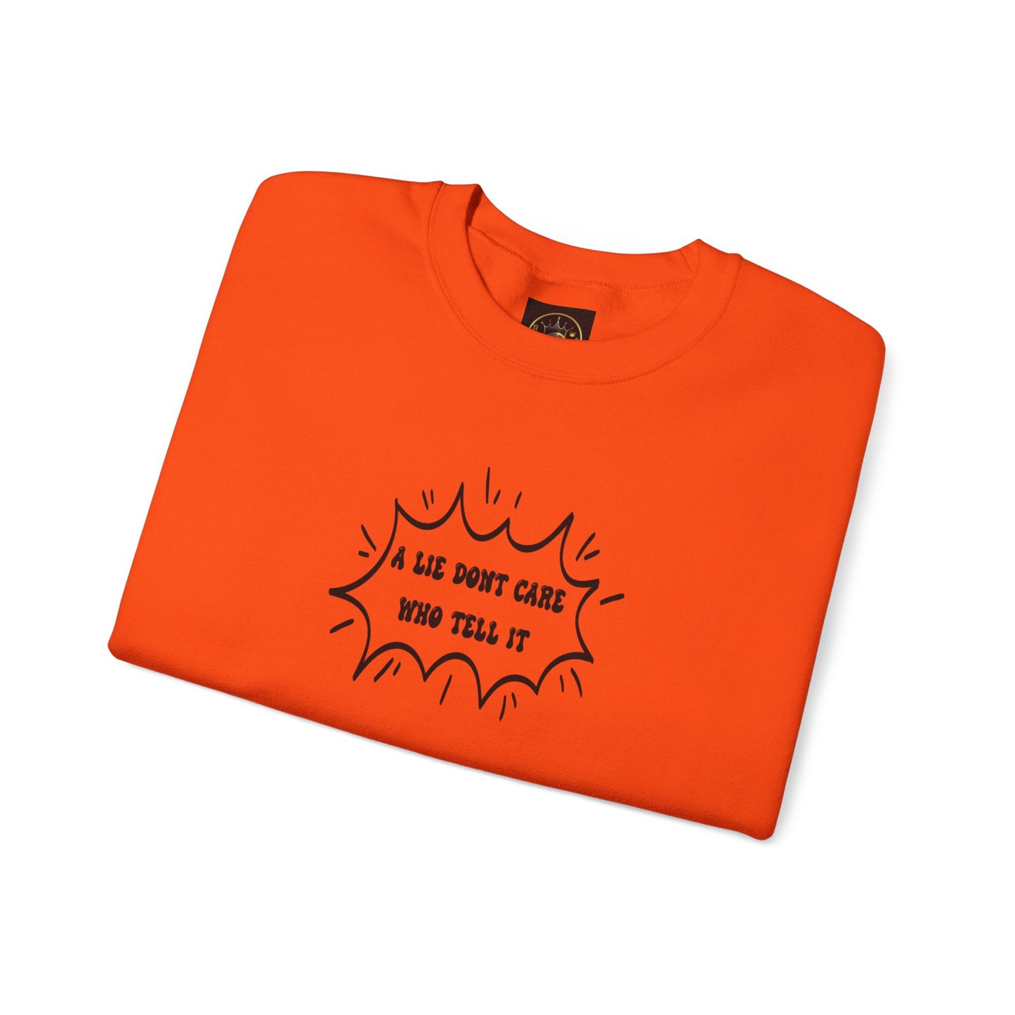 Crewneck Sweatshirt - 'A Lie Don't Care Who Tell It'