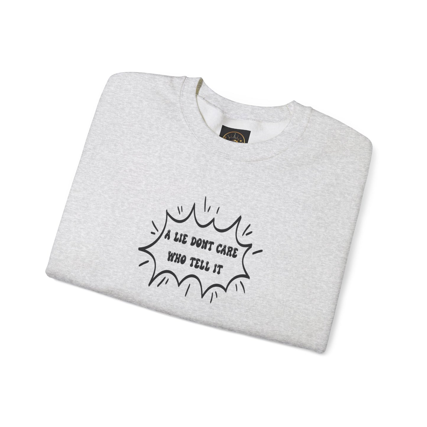 Crewneck Sweatshirt - 'A Lie Don't Care Who Tell It'