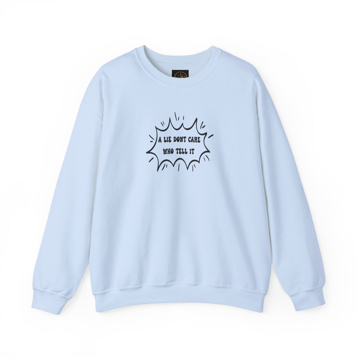 Crewneck Sweatshirt - 'A Lie Don't Care Who Tell It'