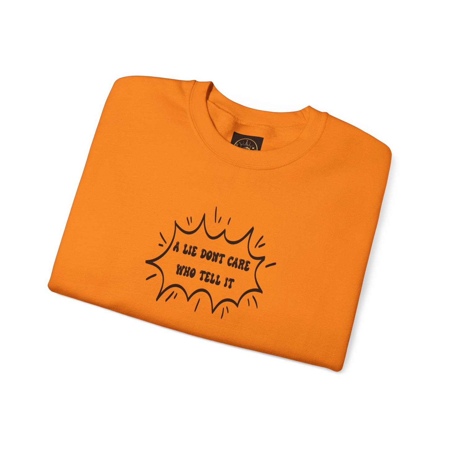 Crewneck Sweatshirt - 'A Lie Don't Care Who Tell It'