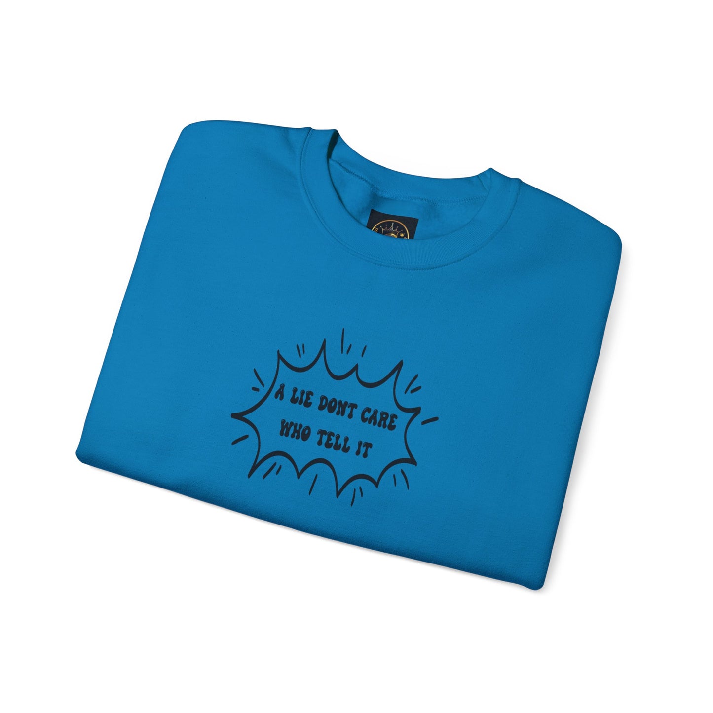 Crewneck Sweatshirt - 'A Lie Don't Care Who Tell It'