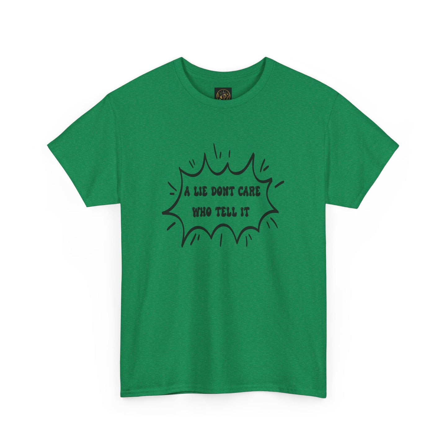 T-Shirt - A Lie Don't Care Who Tell It