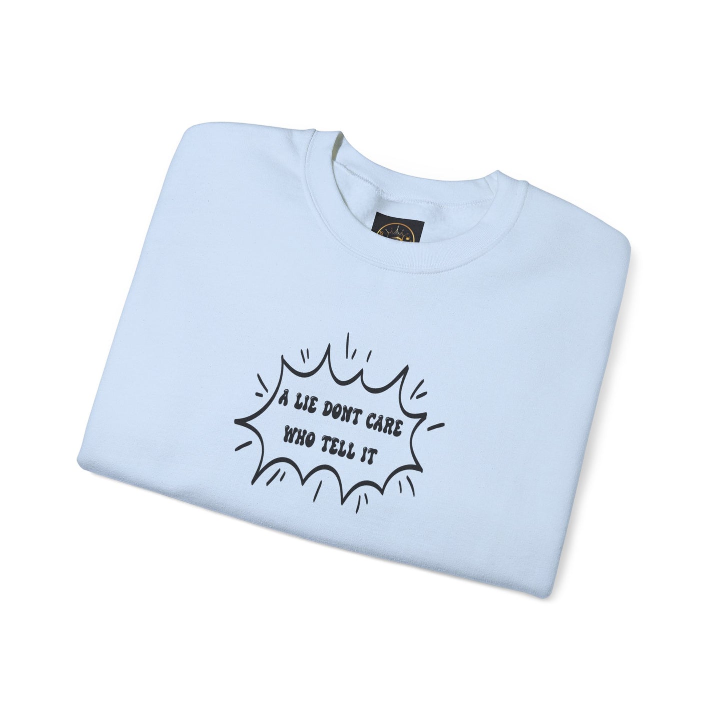 Crewneck Sweatshirt - 'A Lie Don't Care Who Tell It'