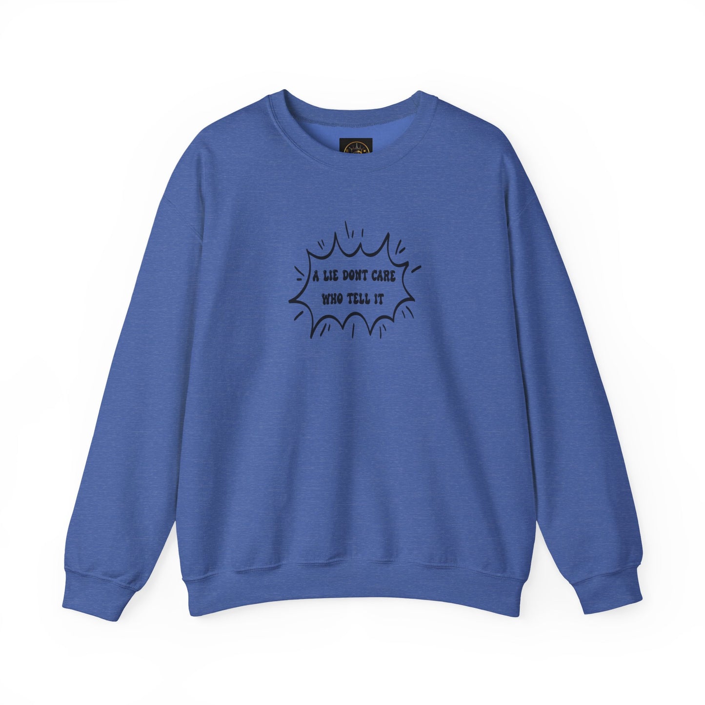 Crewneck Sweatshirt - 'A Lie Don't Care Who Tell It'