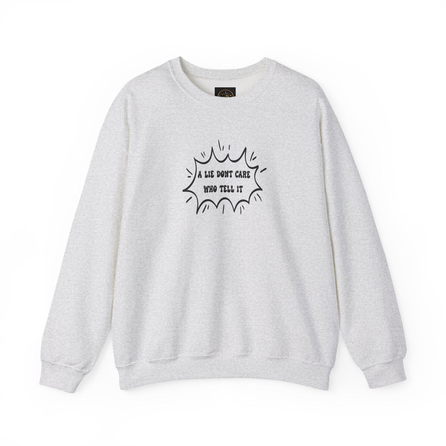 Crewneck Sweatshirt - 'A Lie Don't Care Who Tell It'