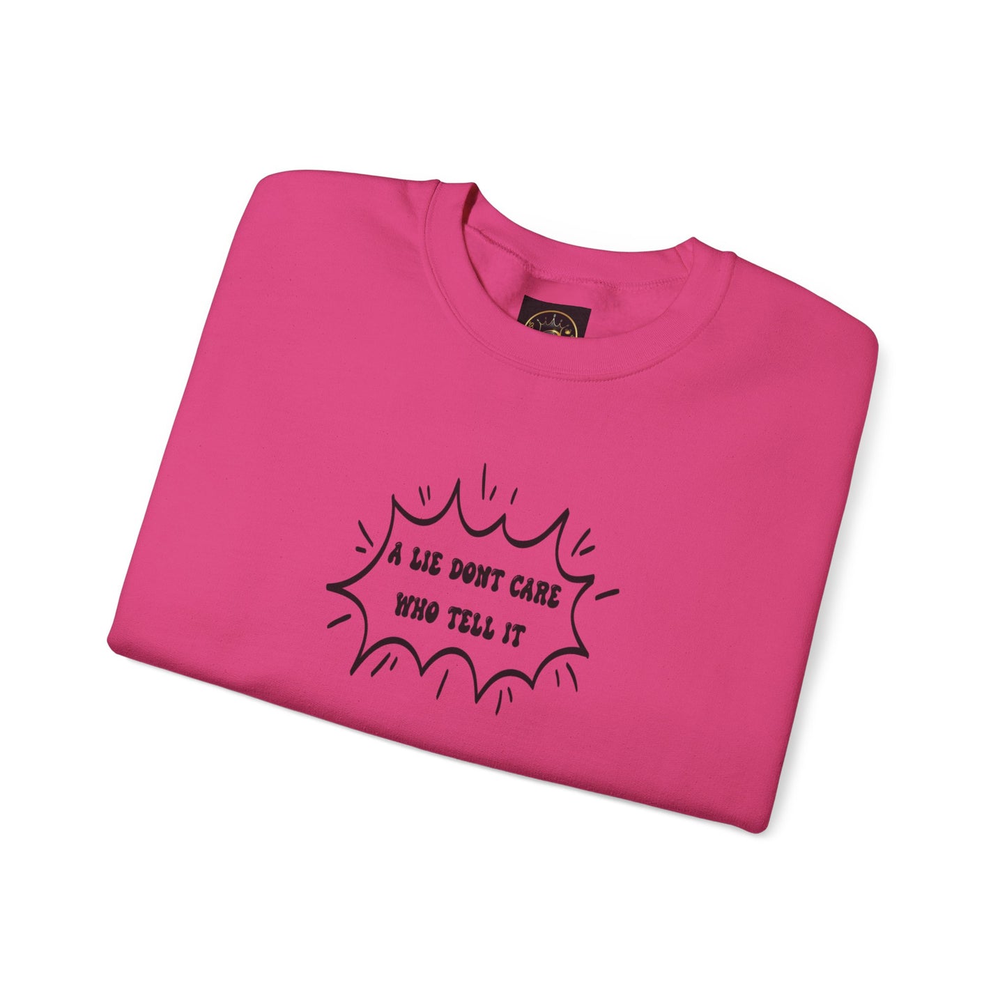 Crewneck Sweatshirt - 'A Lie Don't Care Who Tell It'