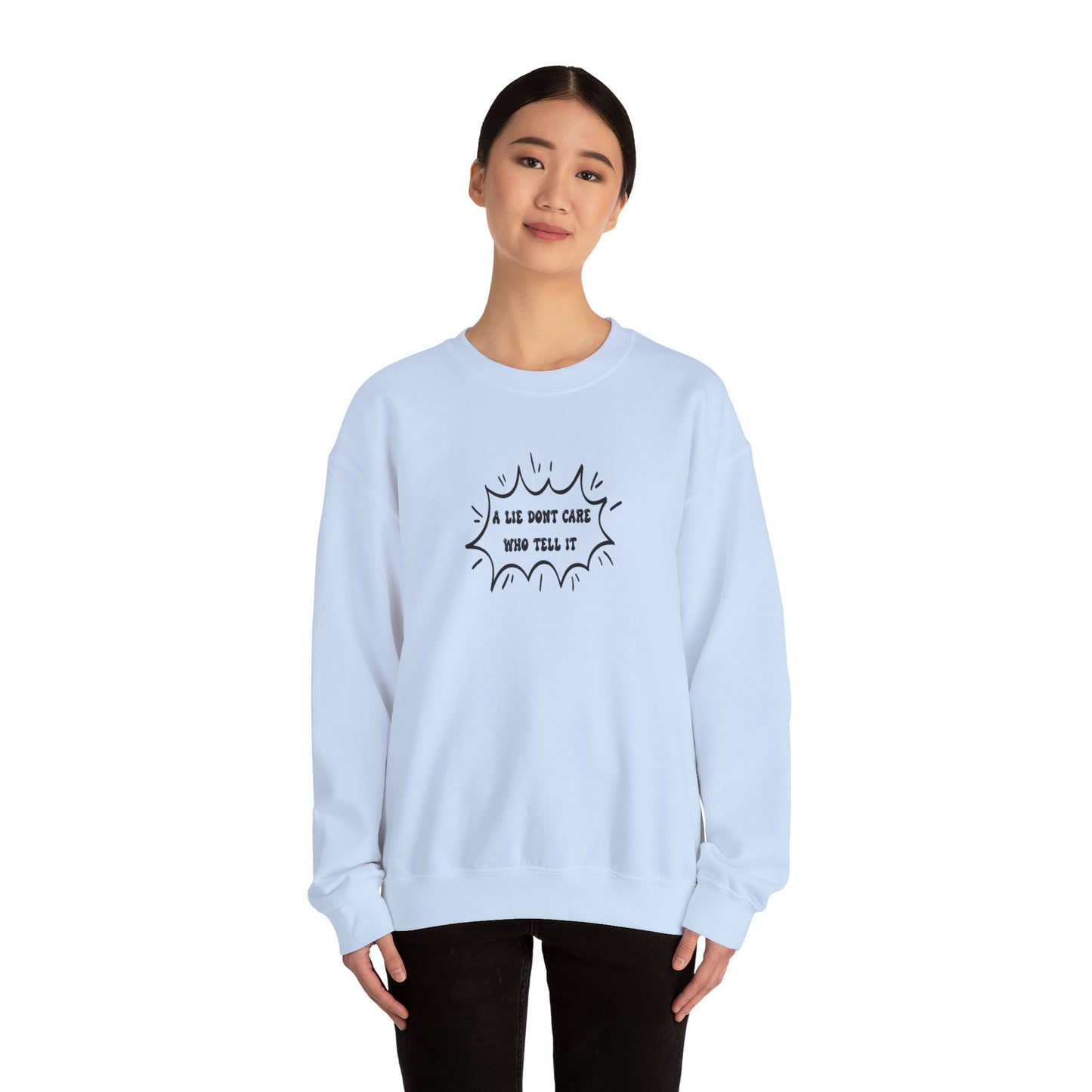 Crewneck Sweatshirt - 'A Lie Don't Care Who Tell It'