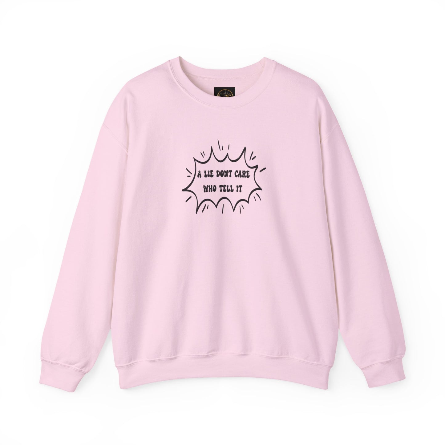 Crewneck Sweatshirt - 'A Lie Don't Care Who Tell It'