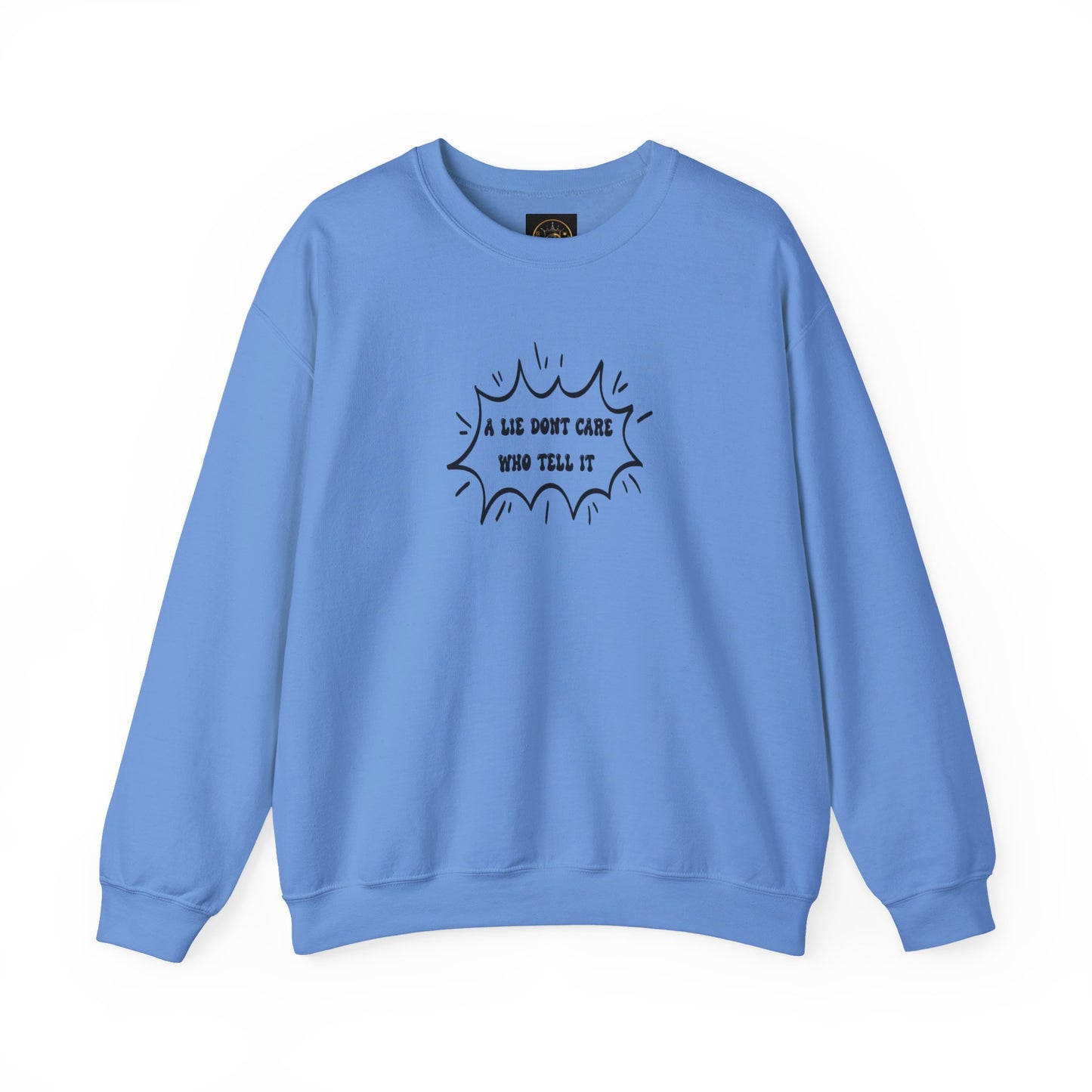 Crewneck Sweatshirt - 'A Lie Don't Care Who Tell It'