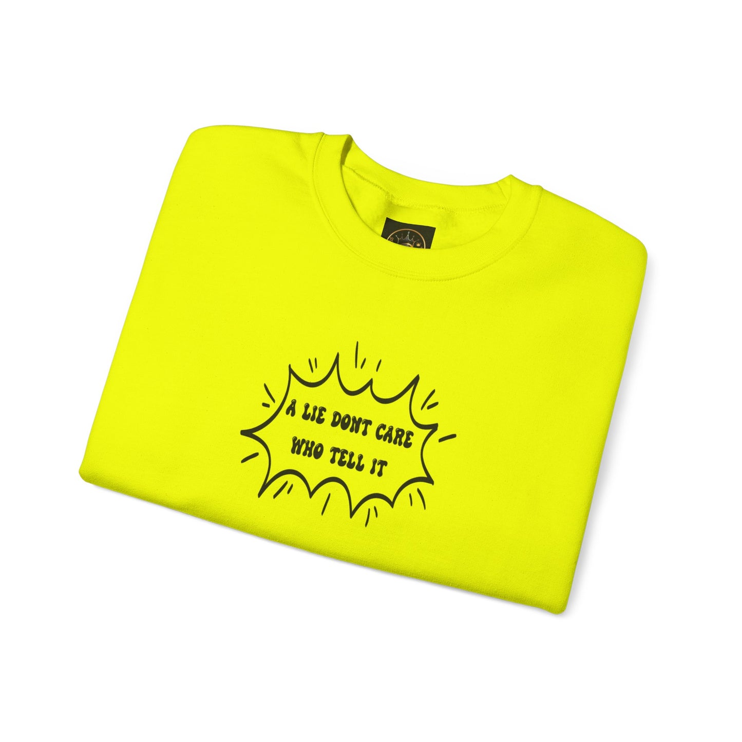 Crewneck Sweatshirt - 'A Lie Don't Care Who Tell It'