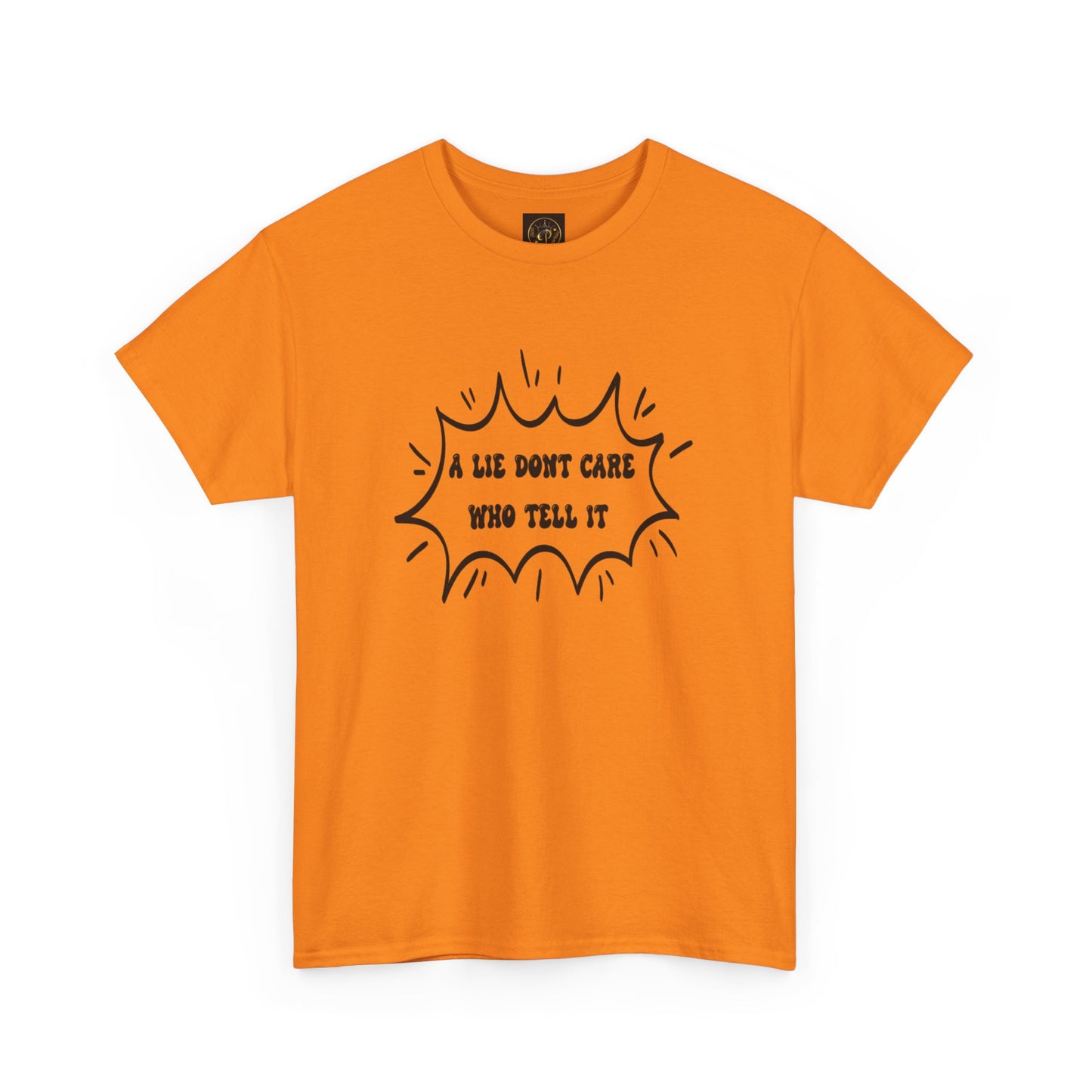 T-Shirt - A Lie Don't Care Who Tell It