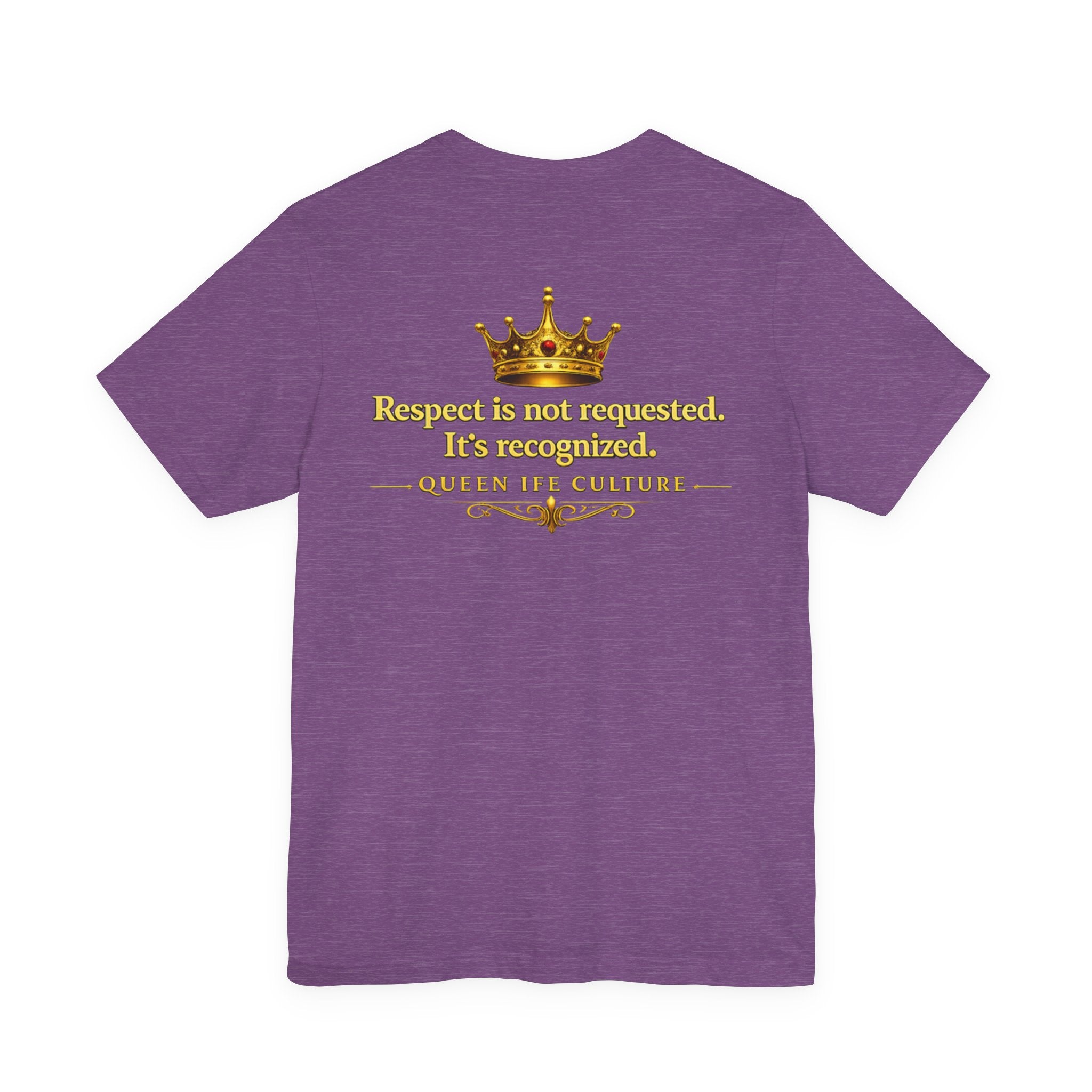 Queen Ife Culture T‑Shirt — 'I Don't Beg for Respect, I Wear It' Royal Graphic Tee