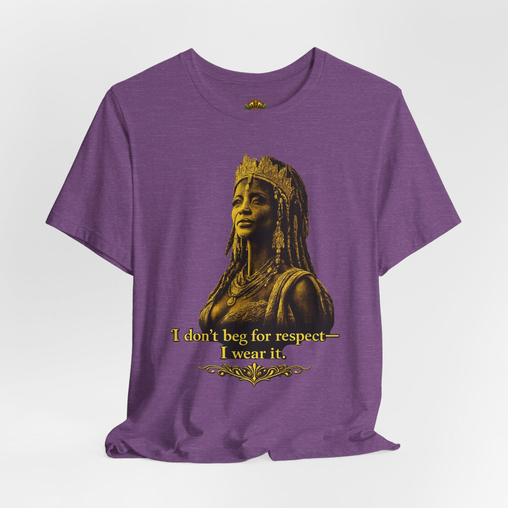 Queen Ife Culture T‑Shirt — 'I Don't Beg for Respect, I Wear It' Royal Graphic Tee