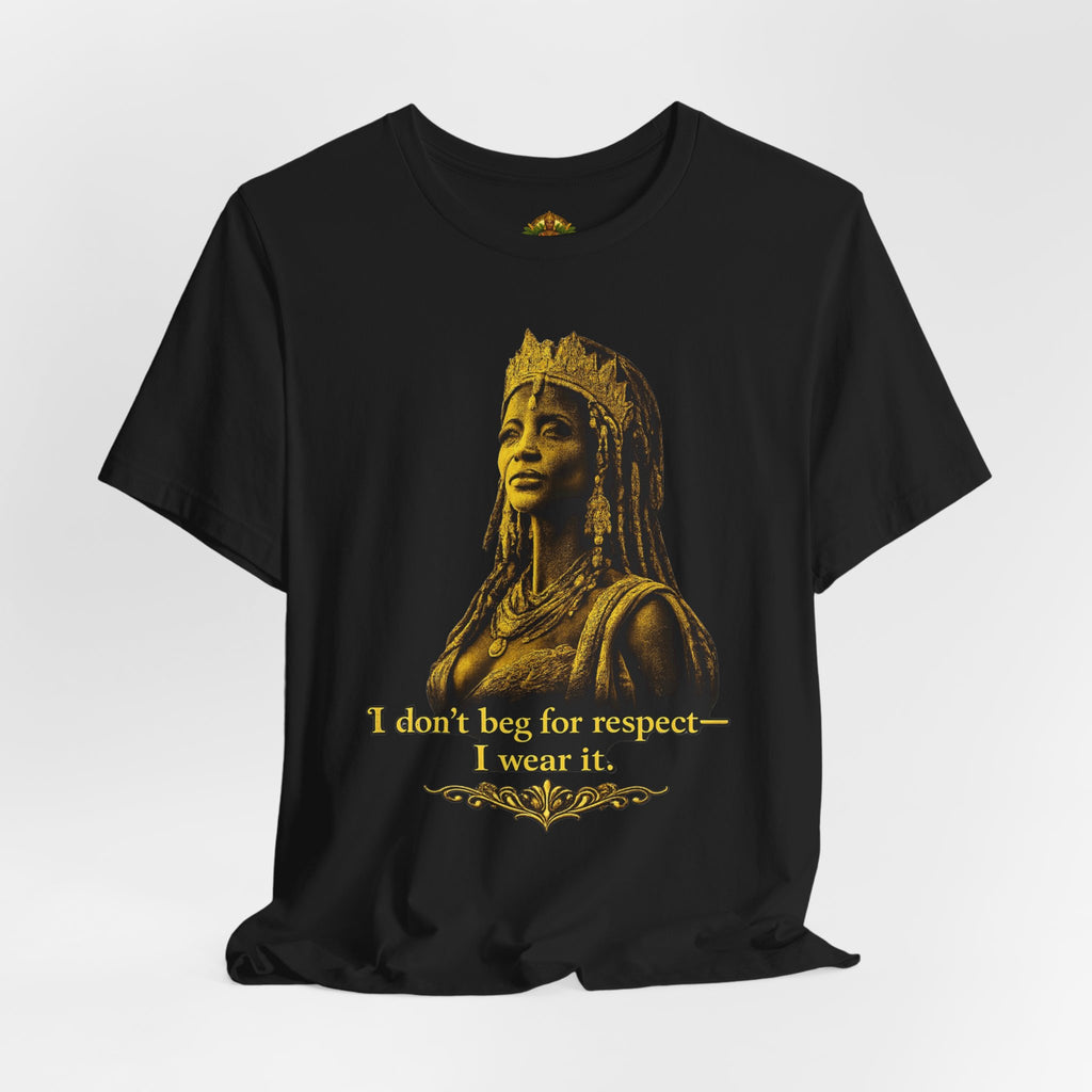 Queen Ife Culture T‑Shirt — 'I Don't Beg for Respect, I Wear It' Royal Graphic Tee