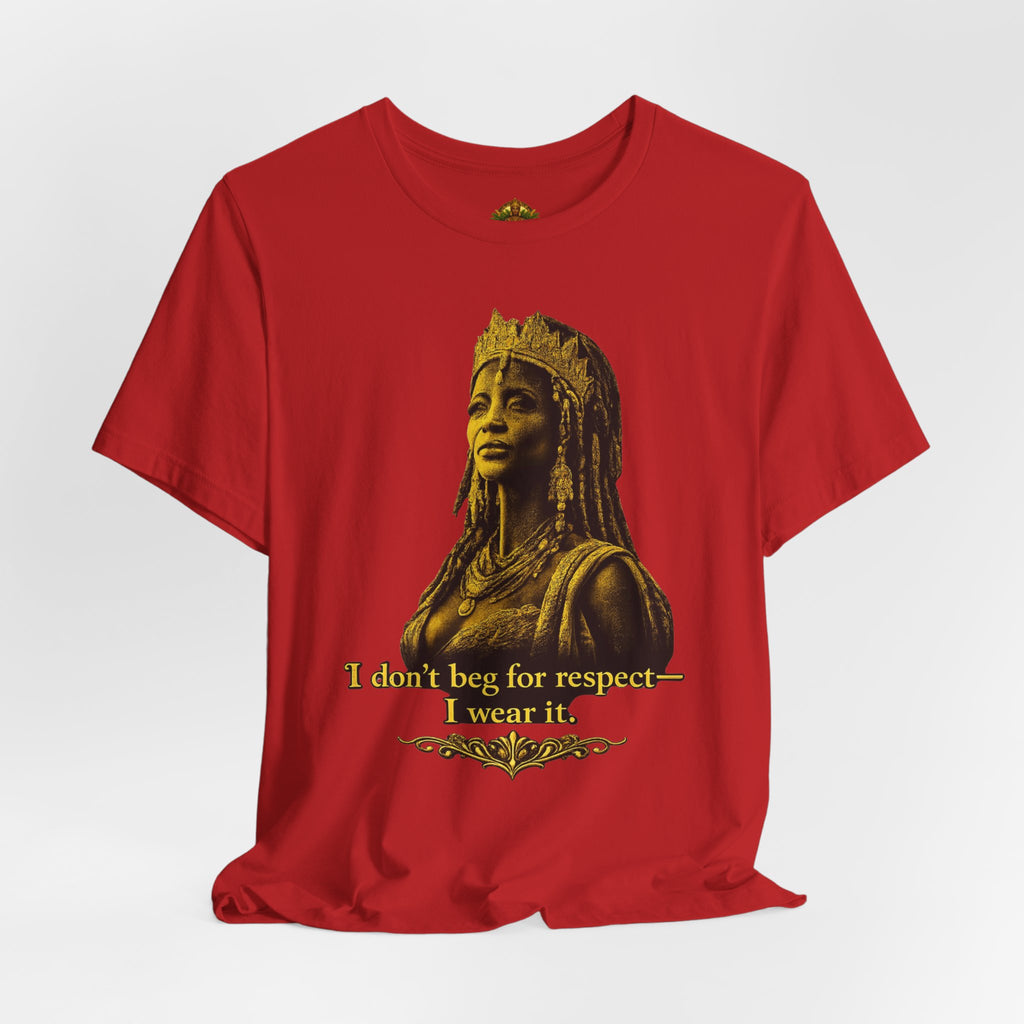 Queen Ife Culture T‑Shirt — 'I Don't Beg for Respect, I Wear It' Royal Graphic Tee