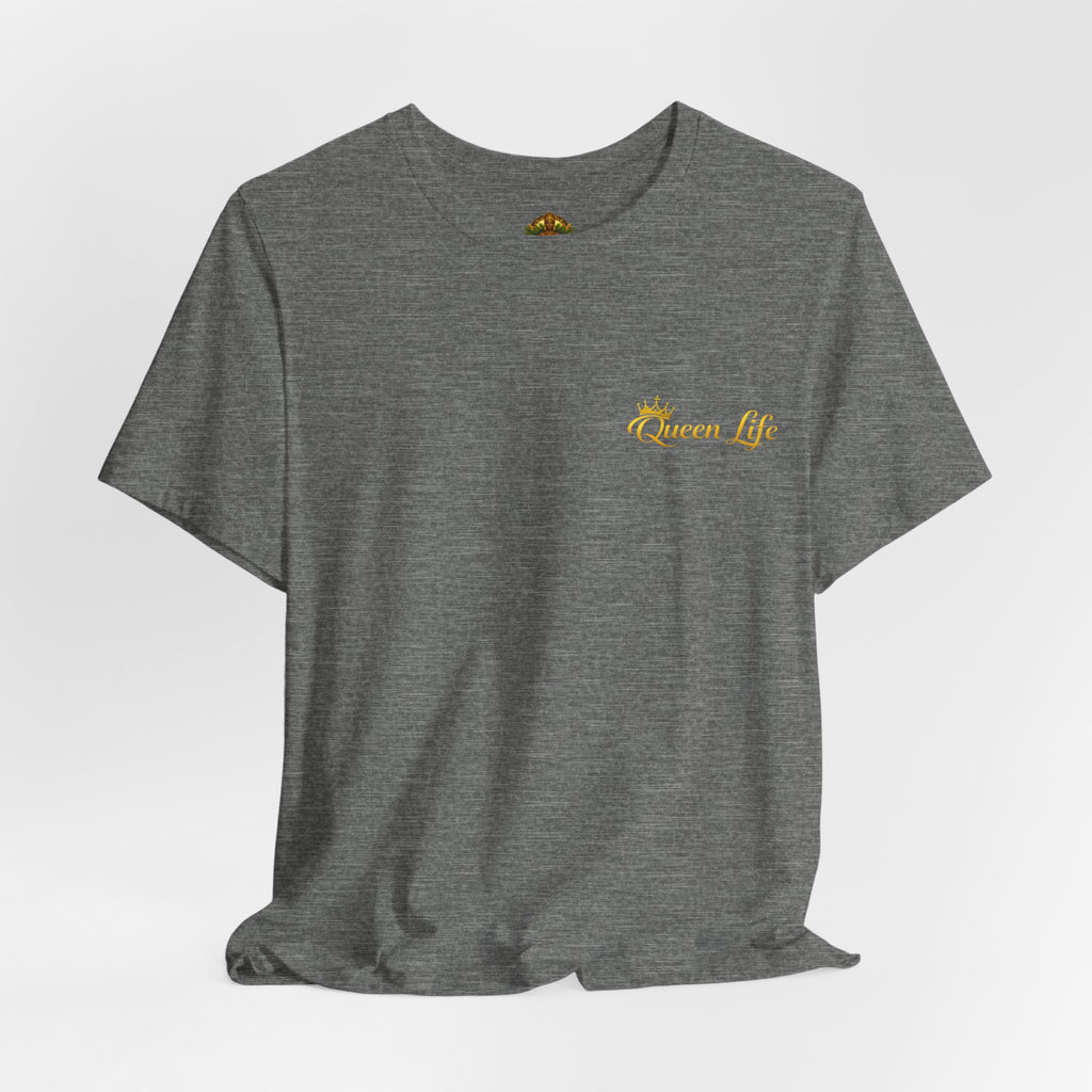 Queen Life -Born of Quees Tee