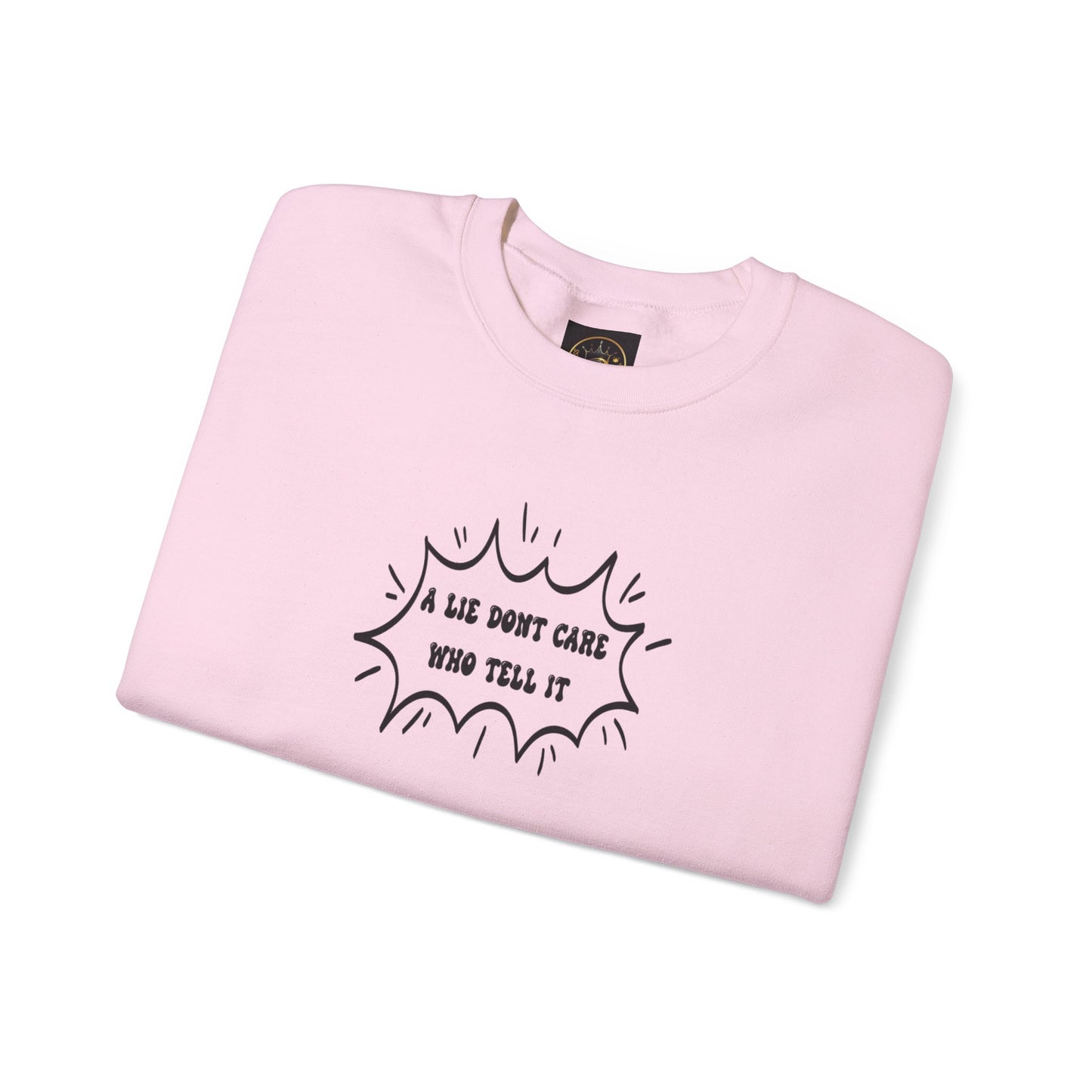 Crewneck Sweatshirt - 'A Lie Don't Care Who Tell It'