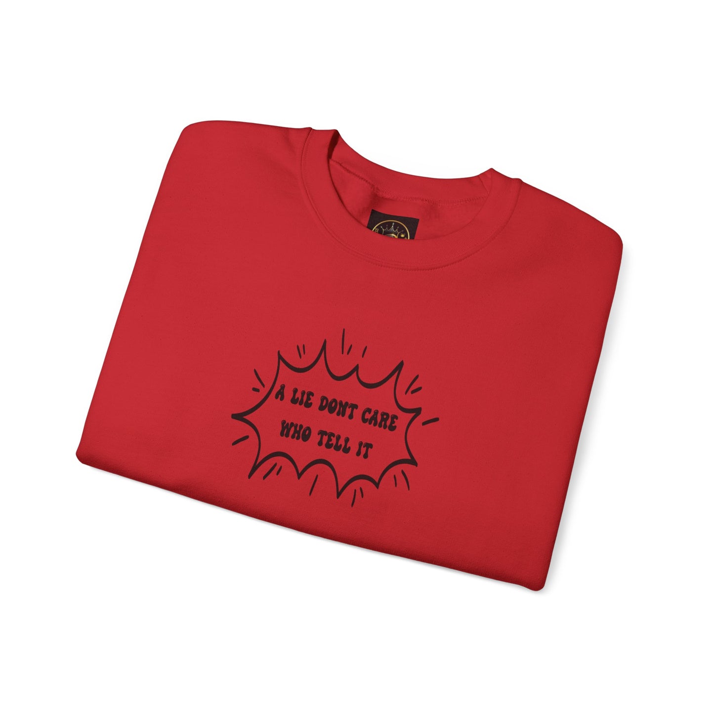 Crewneck Sweatshirt - 'A Lie Don't Care Who Tell It'