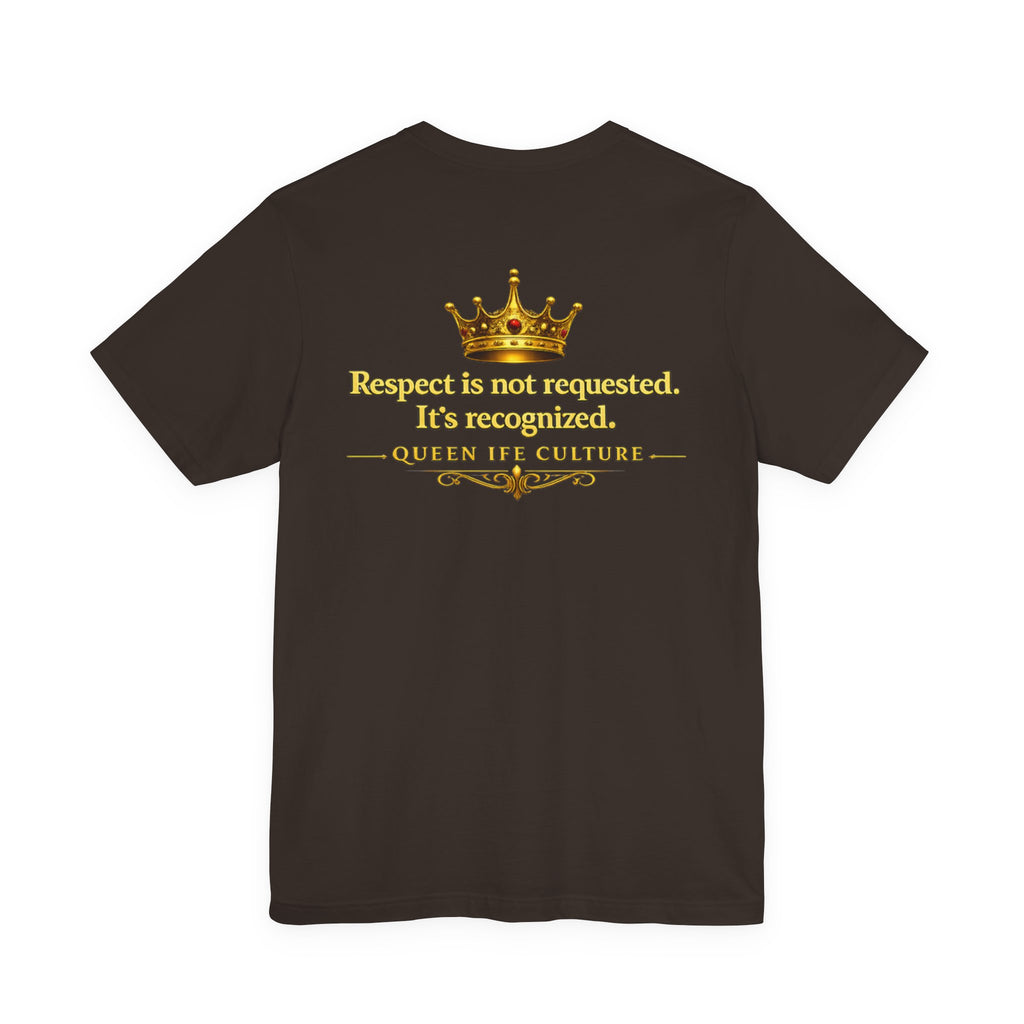 Queen Ife Culture T‑Shirt — 'I Don't Beg for Respect, I Wear It' Royal Graphic Tee