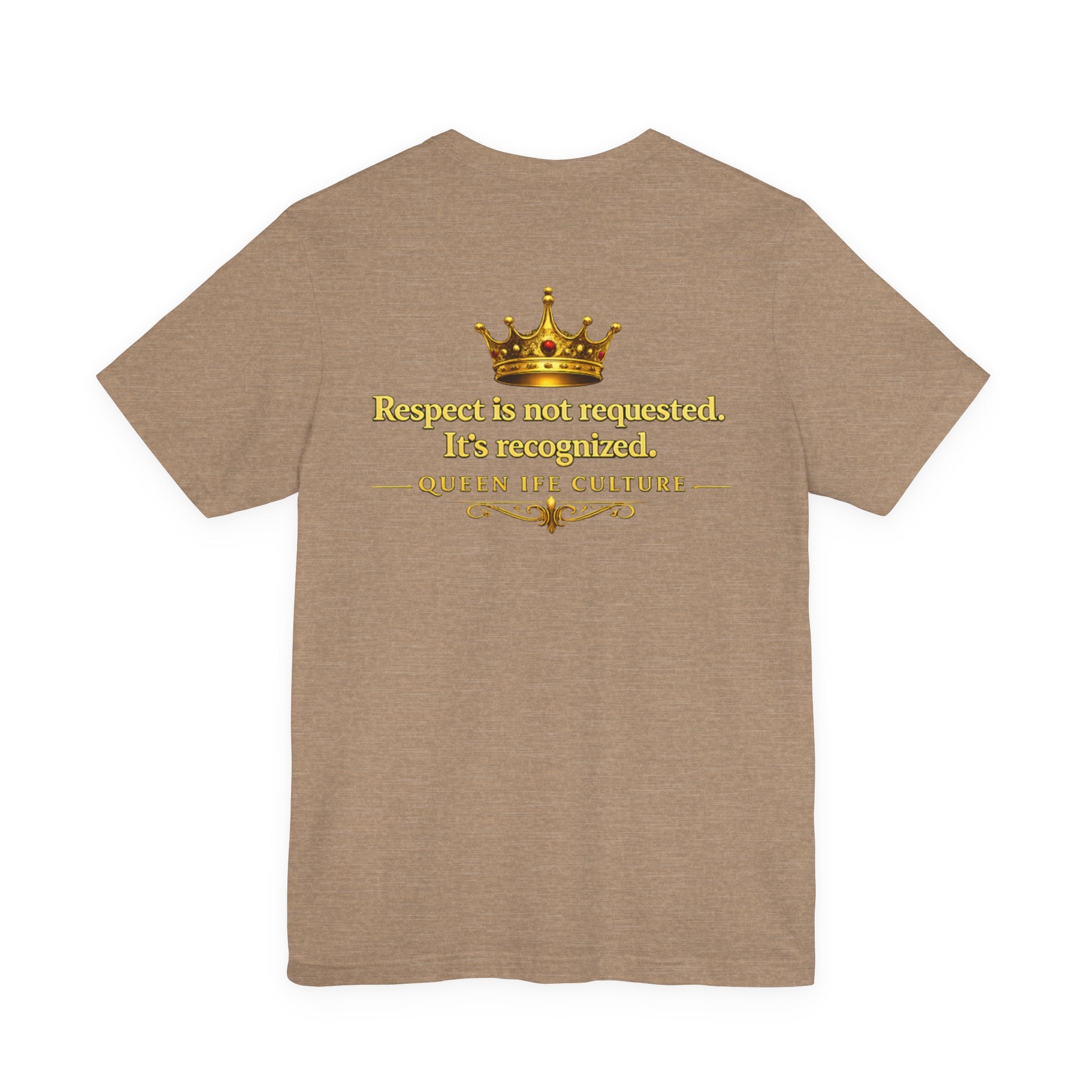 Queen Ife Culture T‑Shirt — 'I Don't Beg for Respect, I Wear It' Royal Graphic Tee