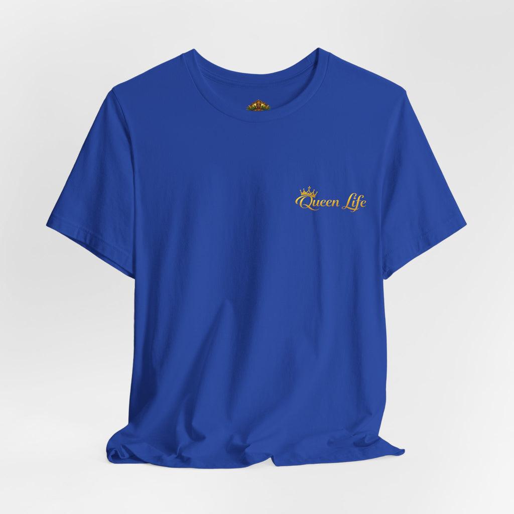 Queen Life -Born of Quees Tee