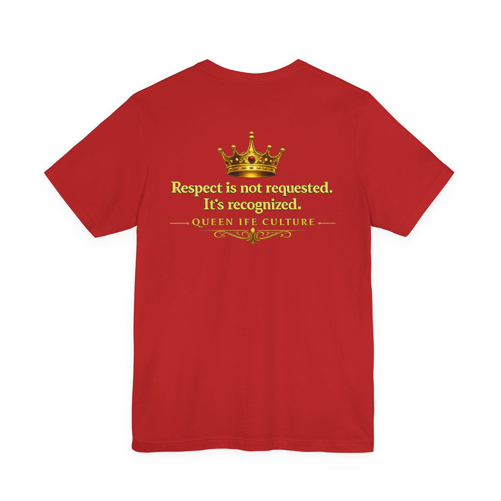 Queen Ife Culture T‑Shirt — 'I Don't Beg for Respect, I Wear It' Royal Graphic Tee