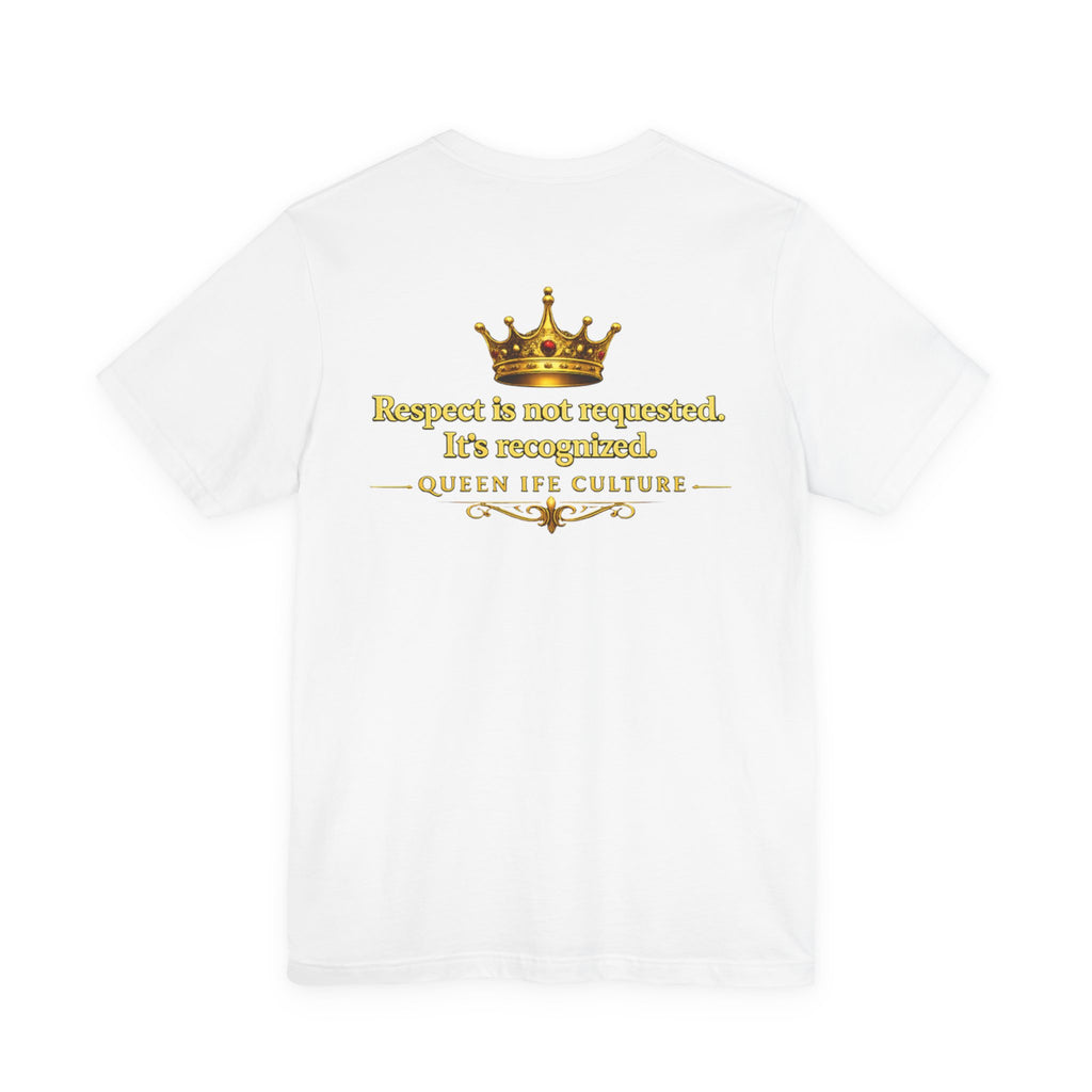 Queen Ife Culture T‑Shirt — 'I Don't Beg for Respect, I Wear It' Royal Graphic Tee