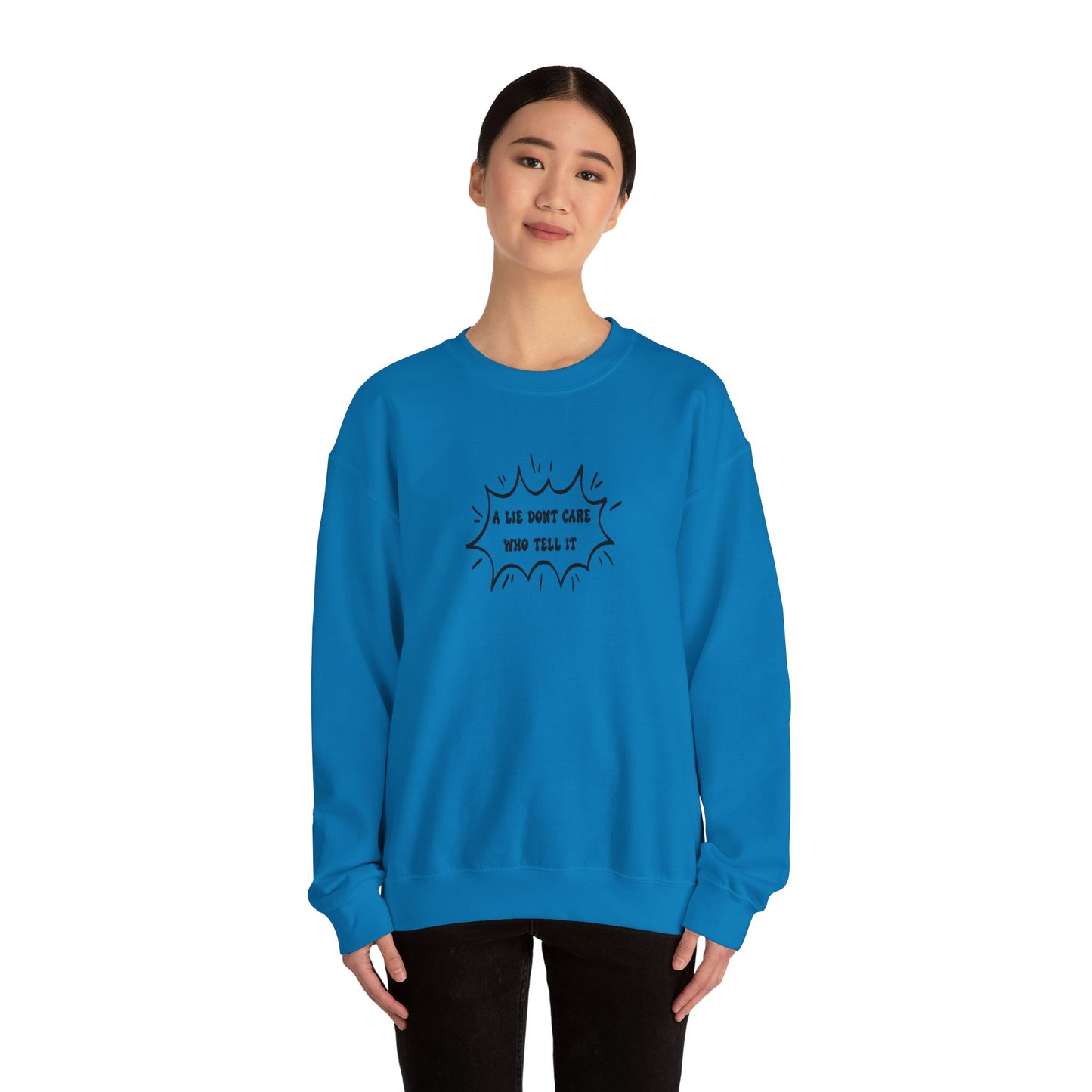 Crewneck Sweatshirt - 'A Lie Don't Care Who Tell It'