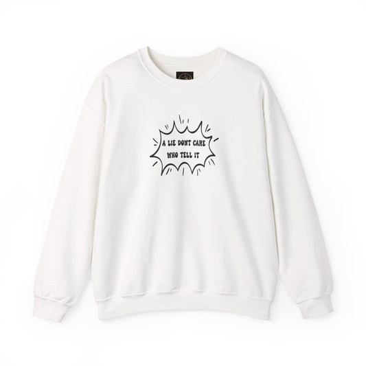 Crewneck Sweatshirt - 'A Lie Don't Care Who Tell It'