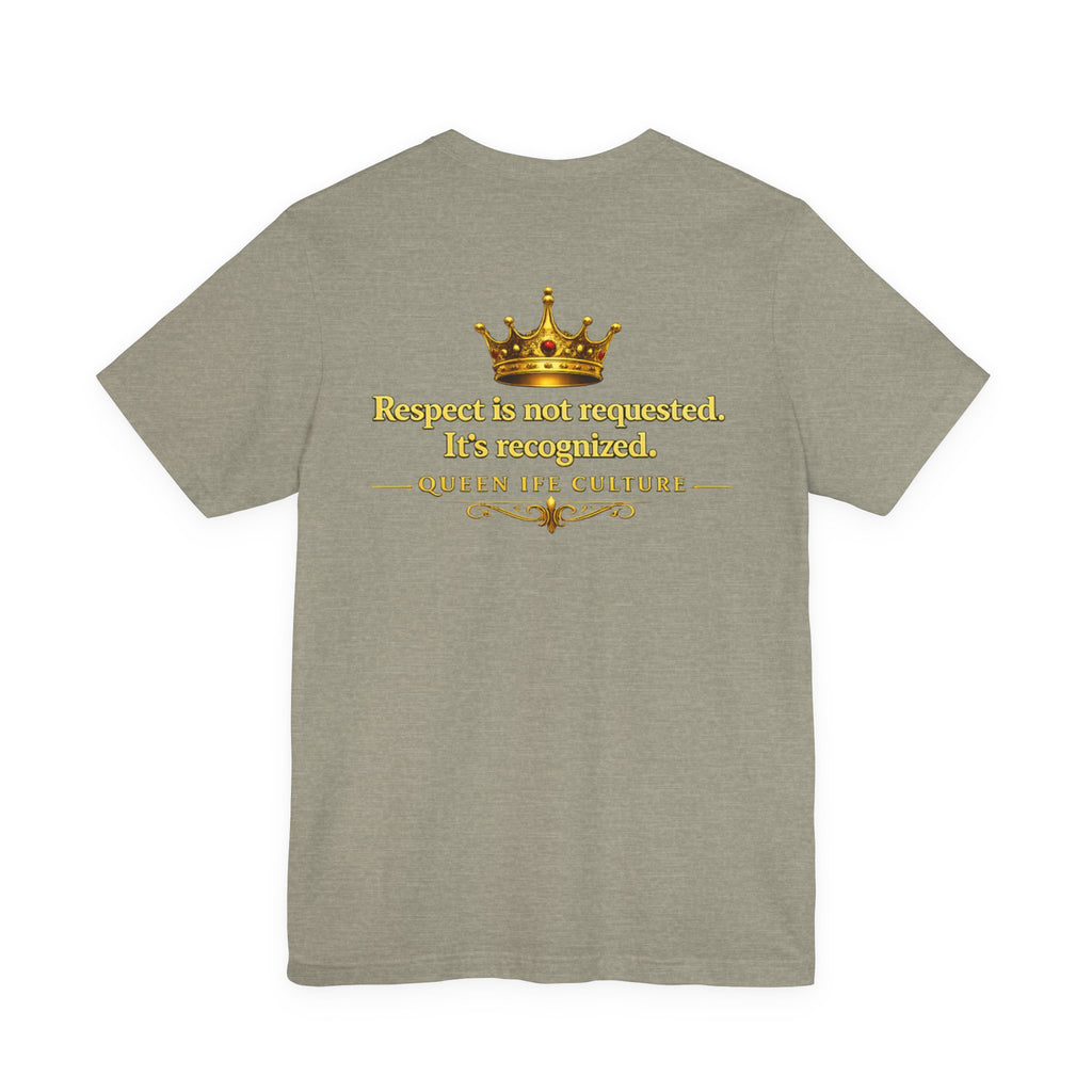 Queen Ife Culture T‑Shirt — 'I Don't Beg for Respect, I Wear It' Royal Graphic Tee