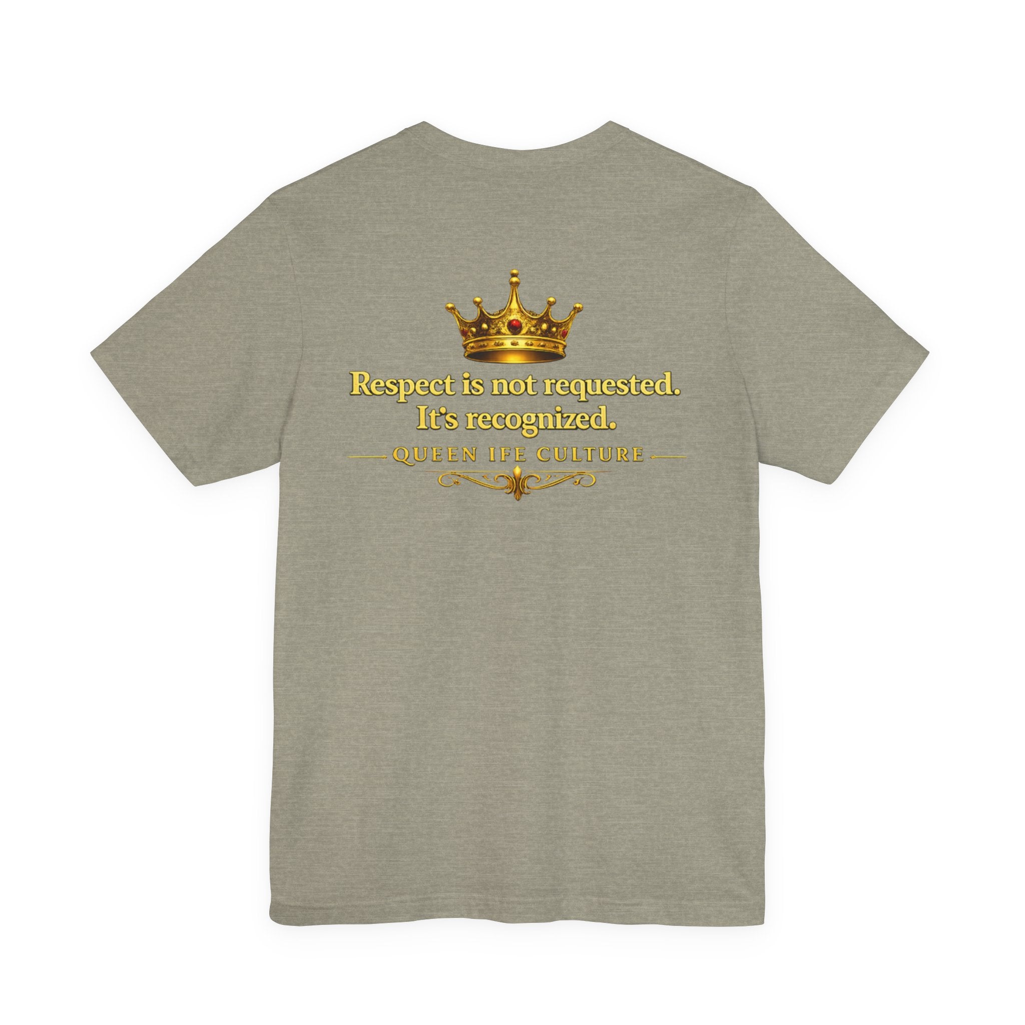 Queen Ife Culture T‑Shirt — 'I Don't Beg for Respect, I Wear It' Royal Graphic Tee