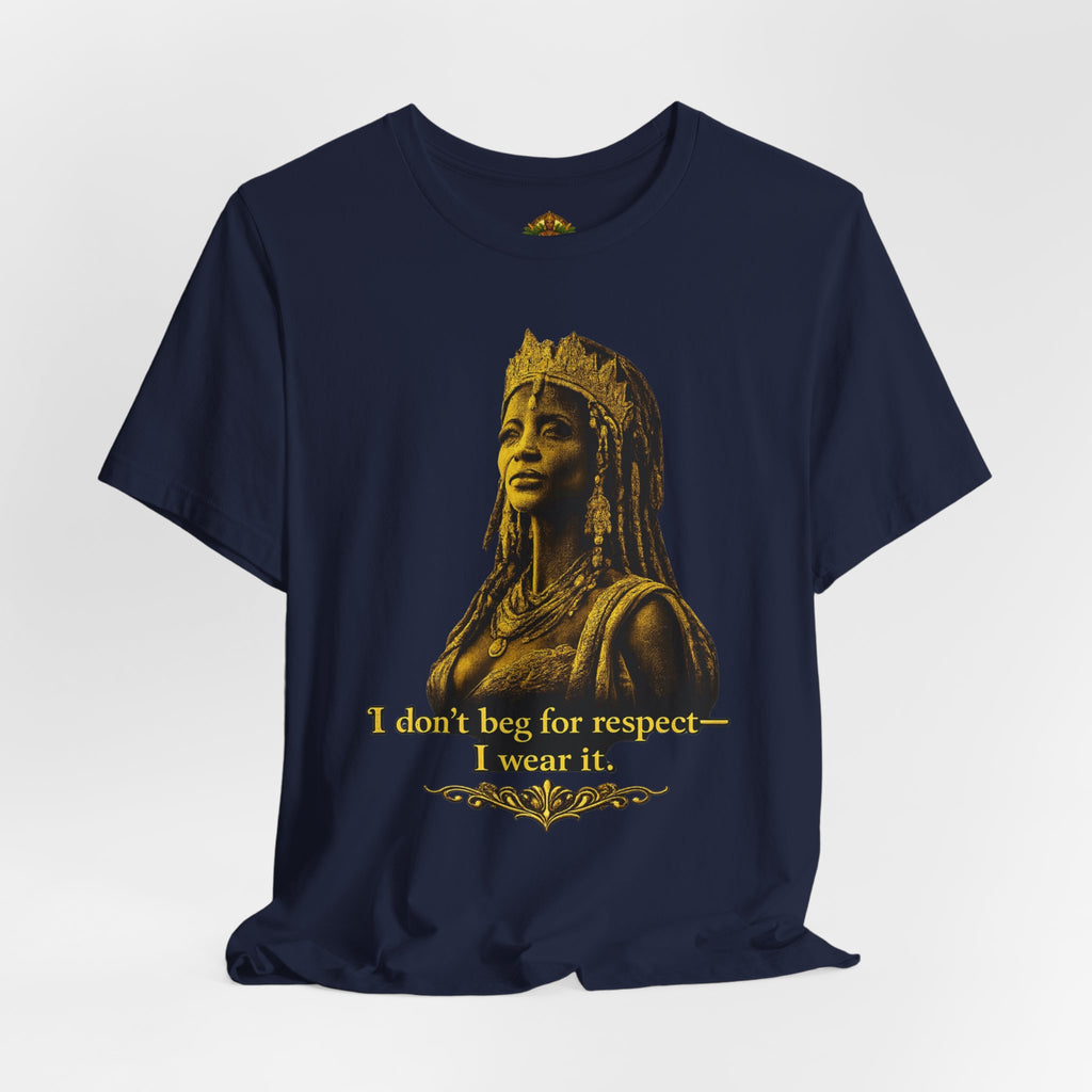 Queen Ife Culture T‑Shirt — 'I Don't Beg for Respect, I Wear It' Royal Graphic Tee